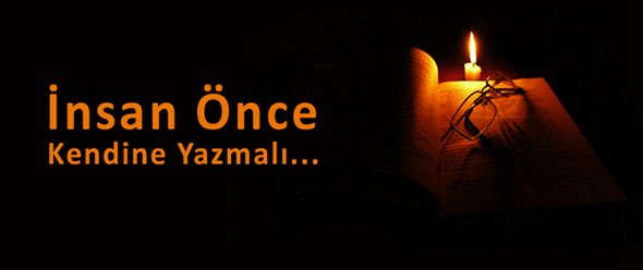 İnsan Önce Kendine Yazmalı...