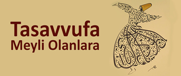 Tasavvufa Meyli Olanlara