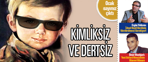 Ocak Sayımız Çıktı: Kimliksiz ve Dertsiz