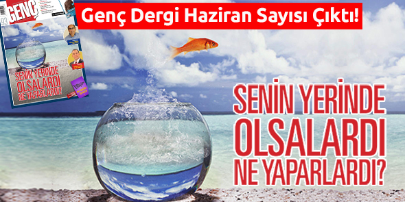 GENÇ Dergi Haziran 2014 Sayısı Çıktı!