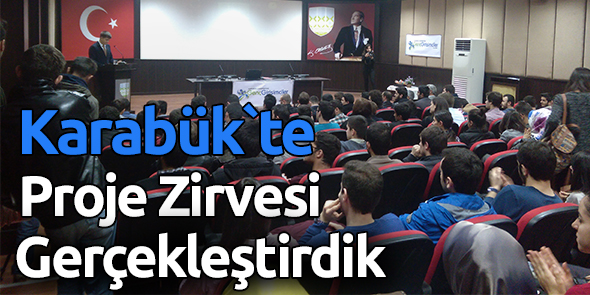 Karabük`te Proje Zirvesi Gerçekleştirdik