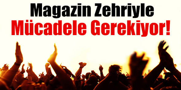 Magazin Zehriyle Mücadele Gerekiyor!
