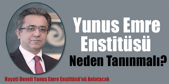 Yunus Emre Enstitüsü Neden Tanınmalı?
