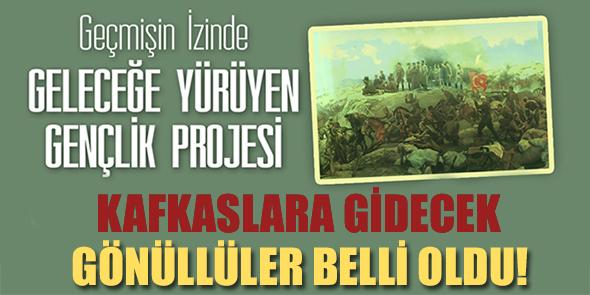 Kafkaslara Gidecek Gönüllüler Belli Oldu!
