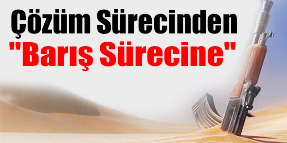 Çözüm Sürecinden "Barış Sürecine"