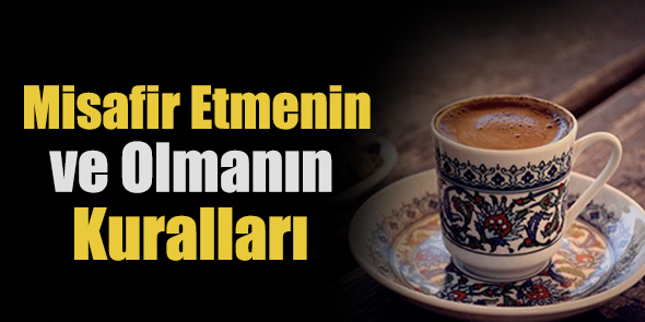 Misafir Etmenin ve Olmanın Kuralları