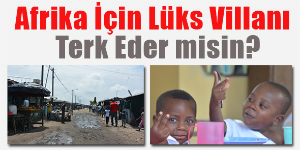 Afrika İçin Lüks Villanı Terk Eder misin?