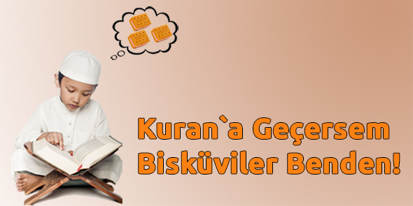 Kuran`a Geçersem Bisküviler Benden!