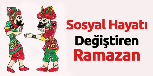 Sosyal Hayatı Değiştiren Ramazan