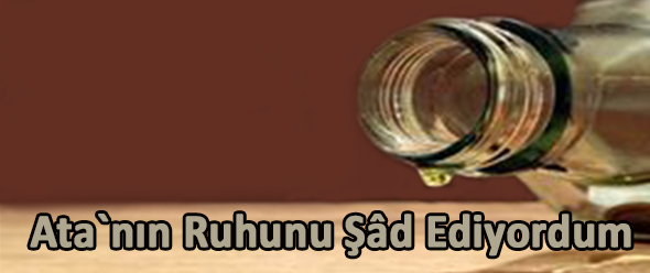 Ata`nın Ruhunu Şâd Ediyordum
