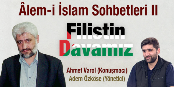 Âlem-i İslam Sohbetleri`nde Bu Ay Filistin Konuşulacak!