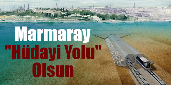 Marmaray "Hüdayi Yolu" Olsun
