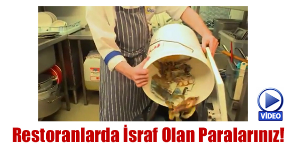 Restoranlarda İsraf Olan Paralarınız! (Video)