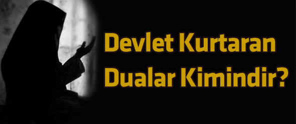 Devlet Kurtaran Dualar Kimindir?