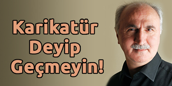 Karikatür Deyip Geçmeyin!