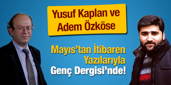 Yusuf Kaplan ve Adem Özköse GENÇ`te Yazıyor!