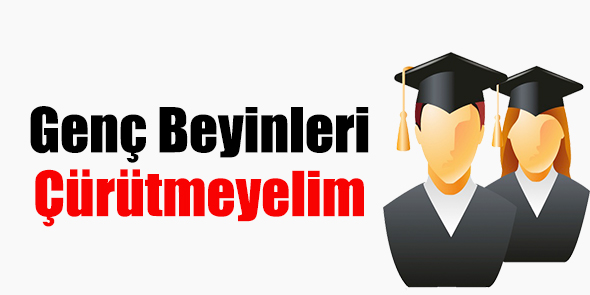 Genç Beyinleri Çürütmeyelim