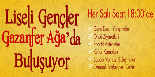 Liseli Gençler Gazanfer Ağa`da Buluşuyor!