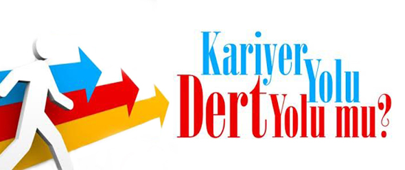 Kariyer Yolu Dert Yolu mu?