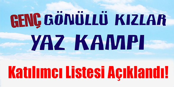 Genç Gönüllü Kızlar Yaz Kampı 2015 Katılımcı Listesi Açıklandı!