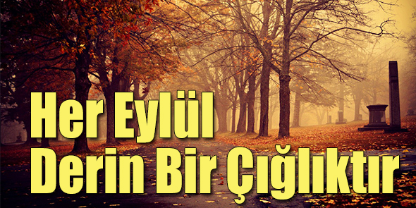 Her Eylül Derin Bir Çığlıktır