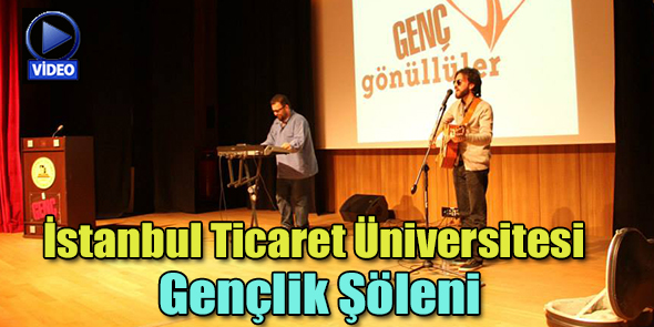 İstanbul Ticaret Üniversitesi Gençlik Şöleni (Video)