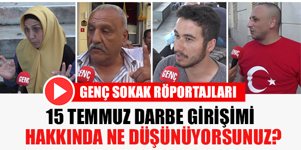 15 Temmuz Darbe Girişimi Hakkında Ne Düşünüyorsunuz? (VİDEO)