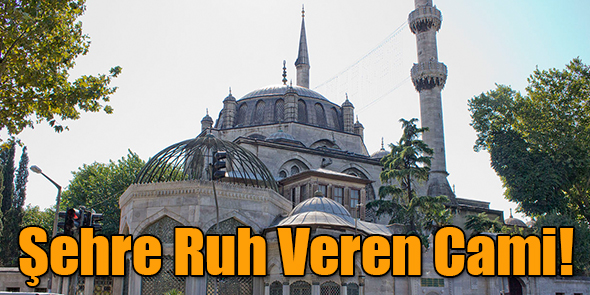 Şehre Ruh Veren Cami!