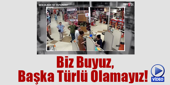 Biz Buyuz, Başka Türlü Olamayız! (Video)
