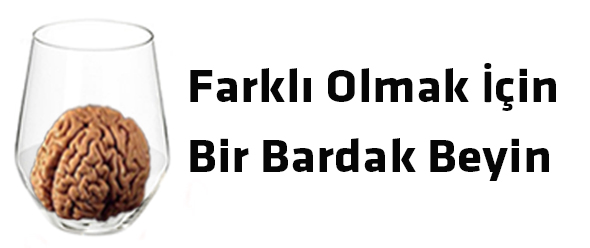 Farklı Olmak İçin Bir Bardak Beyin