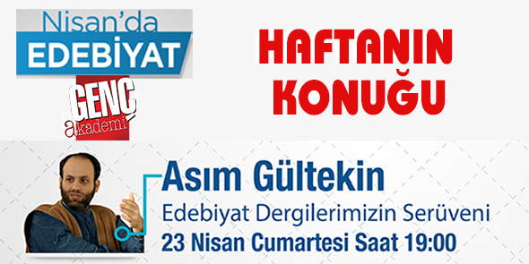"Nisan`da Edebiyat" Seminerlerinin Bu Haftaki Konuğu Asım Gültekin