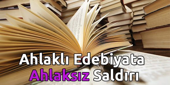Ahlaklı Edebiyata Ahlaksız Saldırı