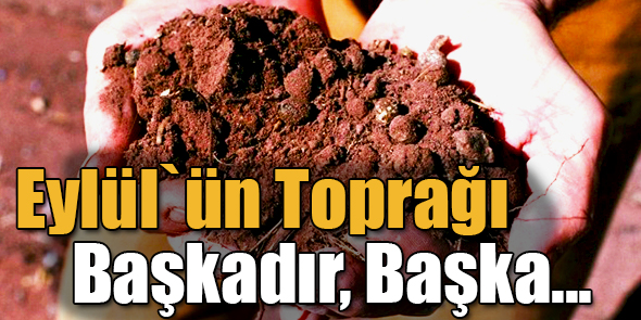 Eylül`ün Toprağı Başkadır, Başka...