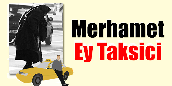Merhamet Ey Taksici