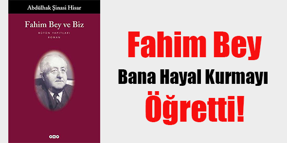 Fahim Bey Bana Hayal Kurmayı Öğretti!
