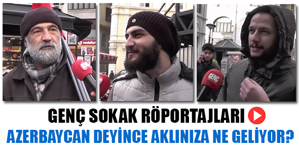 Genç Sokak Röportajları - Azerbaycan Deyince Aklınıza Ne Geliyor? (Video)