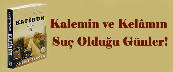 Kalemin ve Kelâmın Suç Olduğu Günler!