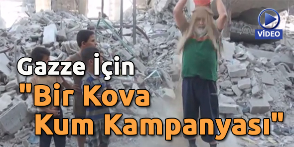 Gazze İçin "Bir Kova Kum Kampanyası"
