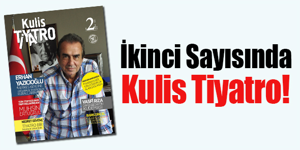 İkinci Sayısında Kulis Tiyatro!