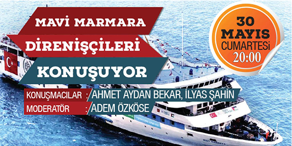 Alem-i İslam Sohbetleri`nde Bu Ay "Mavi Marmara Direnişçileri Konuşuyor"