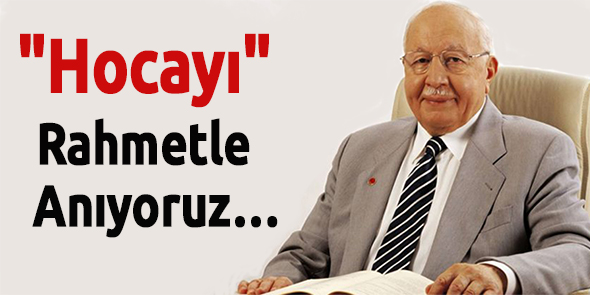 "Hocayı" Rahmetle Anıyoruz