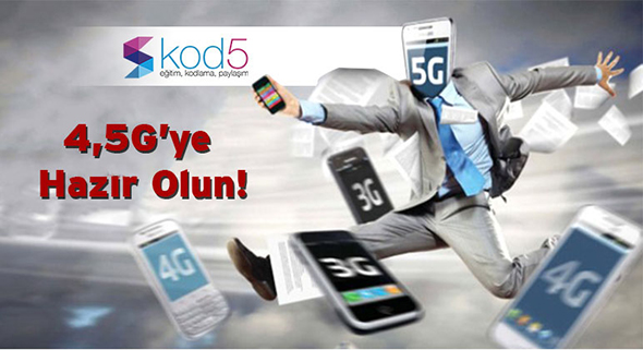 4,5 G`ye Hazır Olun!