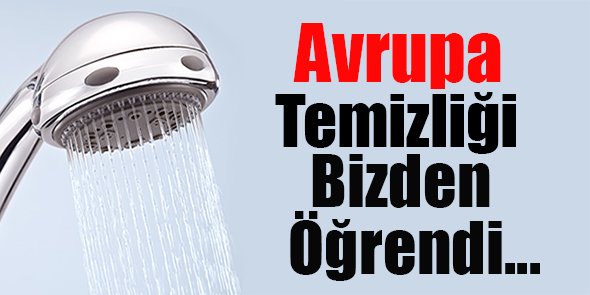 Avrupa Temizliği Bizden Öğrendi...