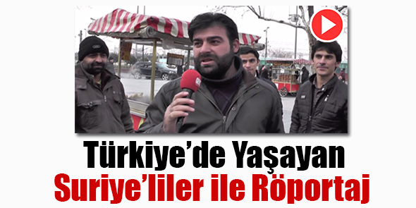 Türkiye`de Yaşayan Suriye`liler ile Röportaj (Video)