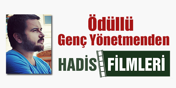 Ödüllü Genç Yönetmenden Hadis Filmleri