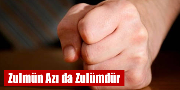 Zulmün Azı da Zulümdür