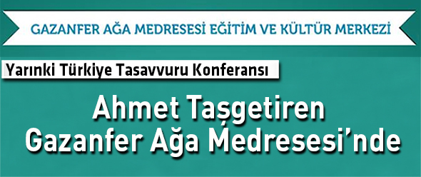 Ahmet Taşgetiren Gazanfer Ağa Medresesi`nde