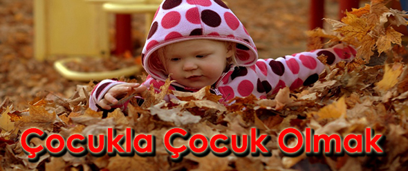 Çocukla Çocuk Olmak
