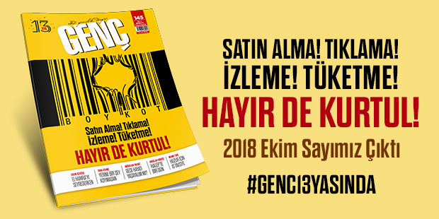 Genç Dergisi Çıktı:"Satın Alma! Tıklama! İzleme! Tüketme! Hayır de Kurtul"