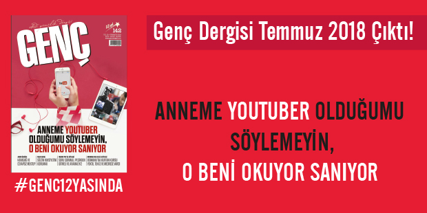 Genç Dergisi Çıktı: "Anneme Youtuber Olduğumu Söylemeyin, O Beni Okuyor Sanıyor.